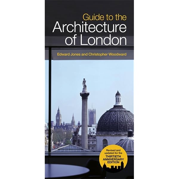 Guide To The Architecture Of London: Jones, Edward, Woodward