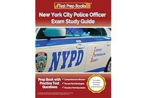 New York City Police Officer Exam Study Guide: Prep Book with Practice Test Questions: [Includes Detailed Answer Explanations]
