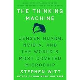 The Thinking Machine: Jensen Huang, Nvidia, and the World's Most Coveted Microchip