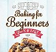 Baking for Beginners: Step-by-Step, Quick &?Easy (Quick & Easy, Proven Recipes)