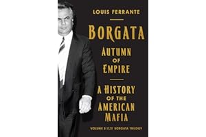 Borgata: Autumn of Empire: A History of the American Mafia: Volume 3 of the Borgata Trilogy