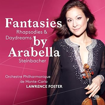 Arabella Steinbacher Orchestre Philharmonique De Monte Carlo Jules Massenet Maurice Ravel Camille Saint Saens Pablo De Sarasate Franz Waxman Ralph Vaughan Williams Lawrence Foster Fantasies Rhapsodies Daydreams Amazon Com Music