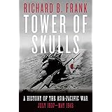 Tower of Skulls: A History of the Asia-Pacific War: July 1937-May 1942