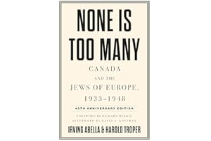 None Is Too Many: Canada and the Jews of Europe, 1933-1948