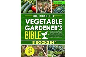 The Complete Vegetable Gardener's Bible [8 Books in 1]: Unlock the Secrets of Companion Planting, Pest Control, and Year-Round Gardening with The Old ... Perfect for Preppers and Novice Gardeners.