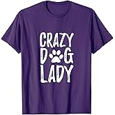 Crazy Dog Lady T-Shirt Funny Gift Shirt for Dog Lovers T-Shirt