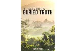 El Salvador's Buried Truth: The Massacre of El Mozote