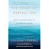 The Heart of Perfection: How the Saints Taught Me to Trade My Dream of Perfect for God's