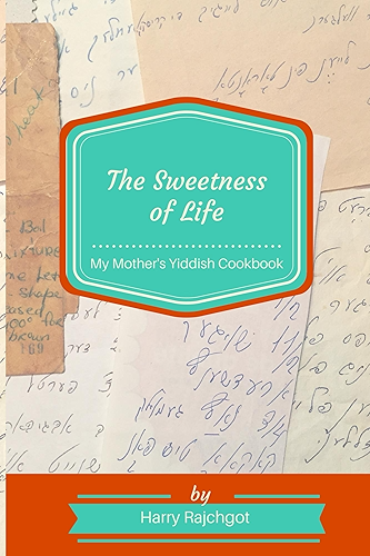 Download The Sweetness of Life: My Mother's Yiddish Cookbook (English Edition) PDF