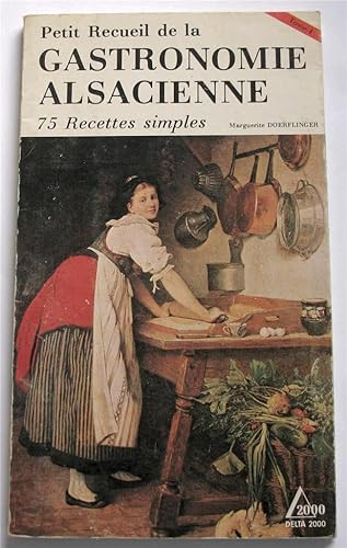 Download Petit recueil de la gastronomie alsacienne : 75 recettes simples (Delta 2000) PDF