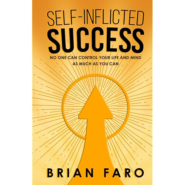 Self-Inflicted Success: No One Can Control Your Life And Mind As