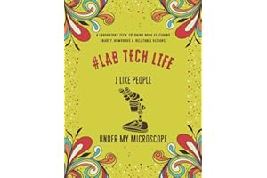 Laboratory Tech Life: An Adult Coloring Book Featuring Funny, Humorous & Stress Relieving Designs for Laboratory Technicians 