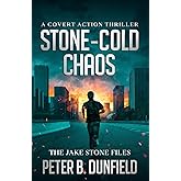 Stone-Cold Chaos: A Covert Action Thriller (The Jake Stone Files)
