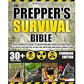 The Prepper’s Survival Bible: Your Complete Guide to Surviving Any Crises & Disasters. Bug-In & Bug-Out, Food & Water Prep, Off-Grid Living, Homesteading, Urban Survival, Bushcraft & More!