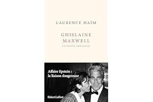 Ghislaine Maxwell, une femme amoureuse - Affaire Epstein : la liaison dangereuse (French Edition)