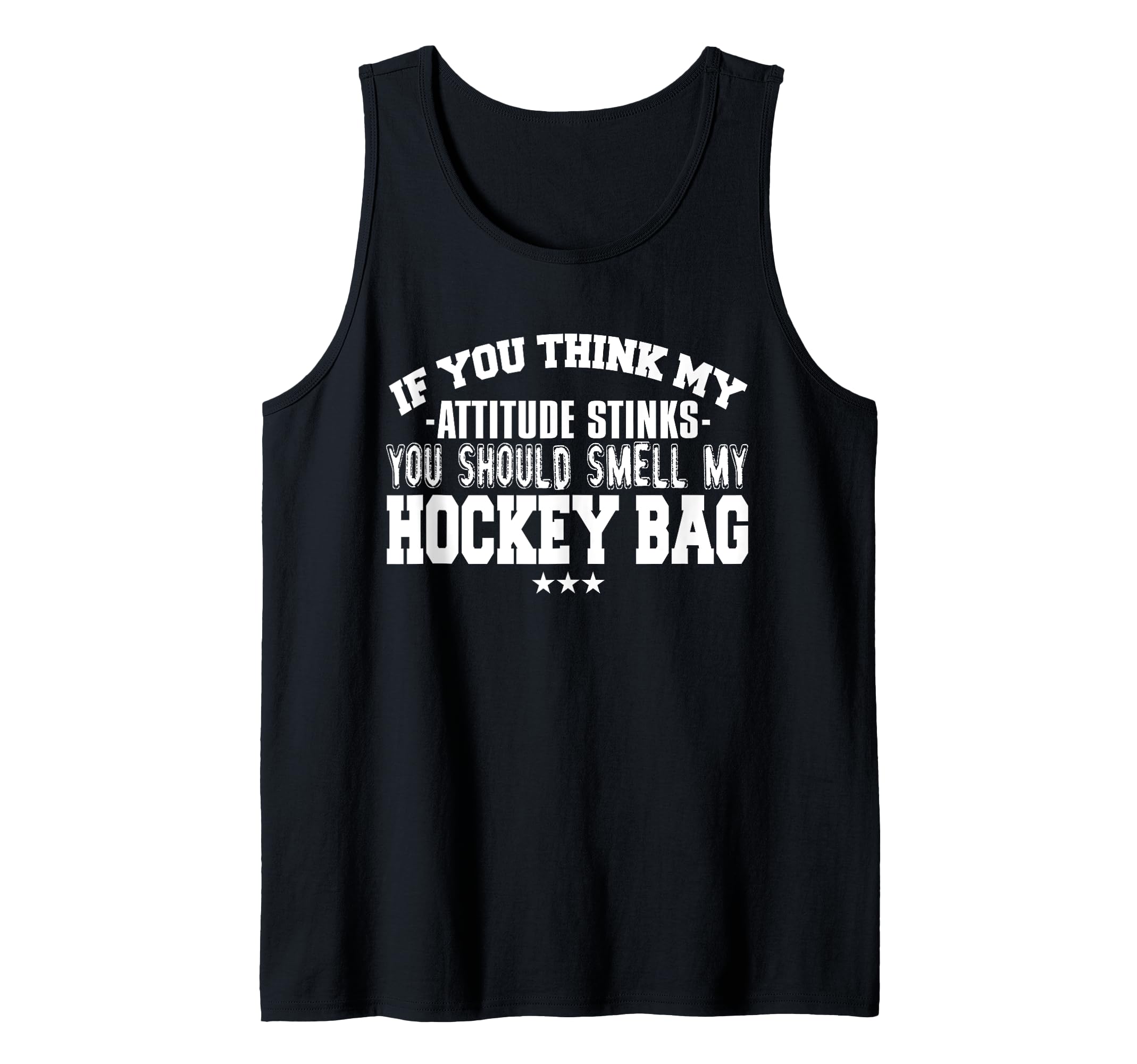 If My Attitude Stinks Smell My Hockey Bag - Funny Hockey Tank Top