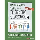 Mathematics Tasks for the Thinking Classroom, Grades K-5 (Corwin Mathematics Series)
