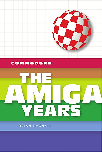 Download Commodore: The Amiga Years (English Edition) PDF
