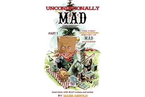 Unconditionally Mad, Part 1 - The First Unauthorized History of Mad Magazine
