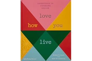 Love How You Live: Adventures in Interior Design
