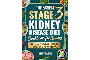 The Easiest Stage 3 Kidney Disease Diet Cookbook for Seniors: 100+ Quick & Tasty Renal Recipes in Full Color to Support CKD a