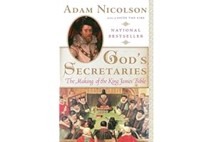 God's Secretaries: The Making of the King James Bible