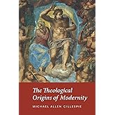 The Theological Origins of Modernity