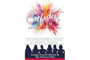 Confident You - The Raw Conversations: Real Stories of Courage, Healing, and Redefining Confidence