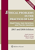 Ethical Problems in the Practice of Law: Model Rules, State Variations, and Practice Questions, 2017 and 2018 Edition (Supplements)