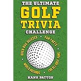 The Ultimate Golf Trivia Challenge: Over 600 Quiz Questions for Die-Hard Golf Fans