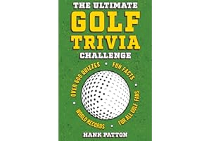 The Ultimate Golf Trivia Challenge: Over 600 Quiz Questions for Die-Hard Golf Fans