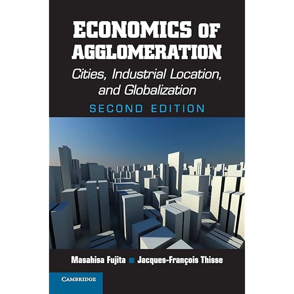 Economics of Agglomeration: Cities, Industrial Location, and