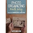Photo Organizing Made Easy: Going from Overwhelmed to Overjoyed