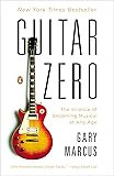 Guitar Zero: The Science of Becoming Musical at Any Age