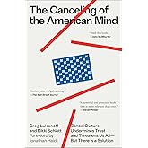 The Canceling of the American Mind: Cancel Culture Undermines Trust and Threatens Us All―But There Is a Solution