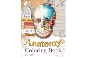 Anatomy Coloring Book: Human Body Workbook for Beginners, Medical Students, and Nurses, Detailed Diagrams of Major Systems to