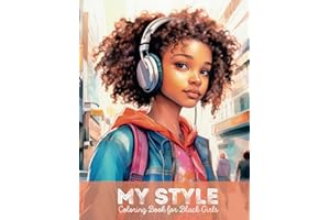 My Style Coloring Book for Black Girls: African American Coloring Book Featuring Colored Teens and Girls with Fashion Hairstyles and Outfits | ... (Coloring Books for Black Teens and Adults)
