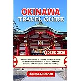 Okinawa Travel Guide 2025 & 2026: Essential Information to Discover the southernmost and westernmost prefecture of Japan Like a Local, Complete with ... a Detailed Map (See It Local, Map It Right)