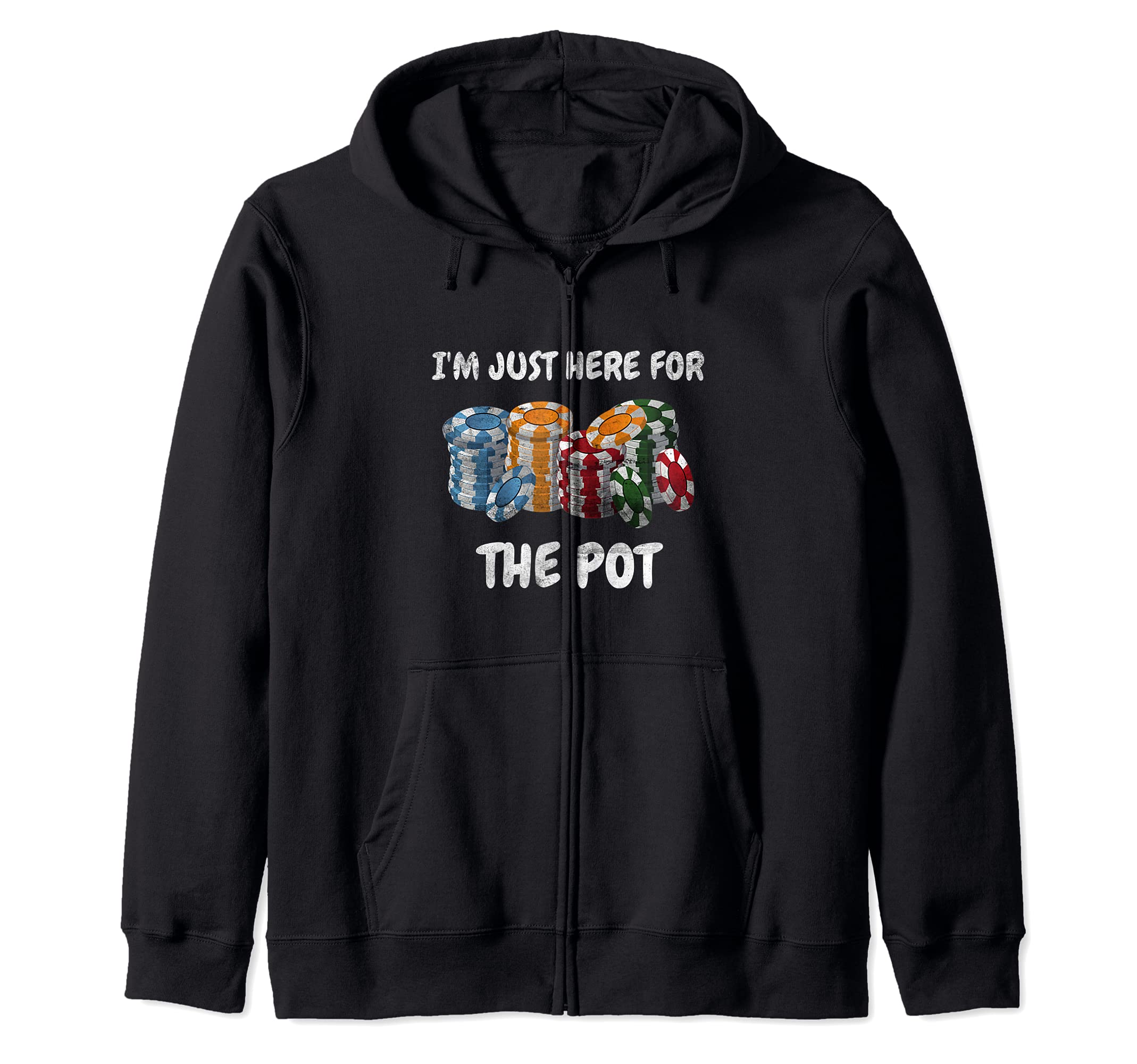 Funny Poker Playing I'm Just Here For The Pot Design Poker Zip Hoodie