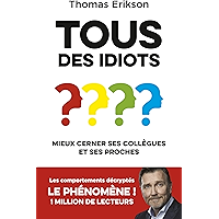 Tous des idiots ? Mieux cerner ses collègues et ses proches - les comportements décryptés (French Edition) book cover
