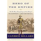 Hero of the Empire: The Boer War, a Daring Escape, and the Making of Winston Churchill