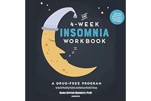 The 4-Week Insomnia Workbook: A Drug-Free Program to Build Healthy Habits and Achieve Restful Sleep