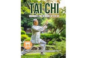 Tai Chi Workout for Seniors After 60: Gentle, Illustrated Routines to Improve Balance, Prevent Falls, Reduce Stress, and Feel Younger in Just Minutes a Day | Large Print