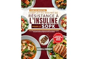 LE LIVRE DE RECETTES COMPLET DU RÉGIME DE RÉSISTANCE À L'INSULINE POUR LE SOPK: Plats à faible indice glycémique et habitudes