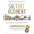 Salt, Fat, Acid, Heat: Mastering the Elements of Good Cooking