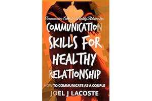 Communication Skills for Healthy Relationship: How to Communicate as a Couple