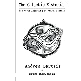 The Galactic Historian: The World According to Andrew Bartzis