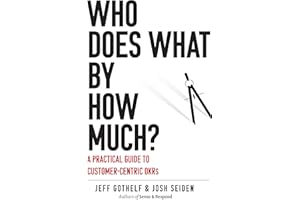 Who Does What By How Much?: A Practical Guide to Customer-Centric OKRs