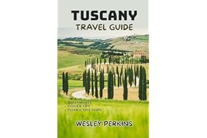 TUSCANY TRAVEL GUIDE 2025-2026: Explore Florence, Siena, Chianti Wine Country, Pisa, Lucca, and the Hilltowns with Complete Itineraries, Agriturismo Stays, Local Food & Wine Experiences
