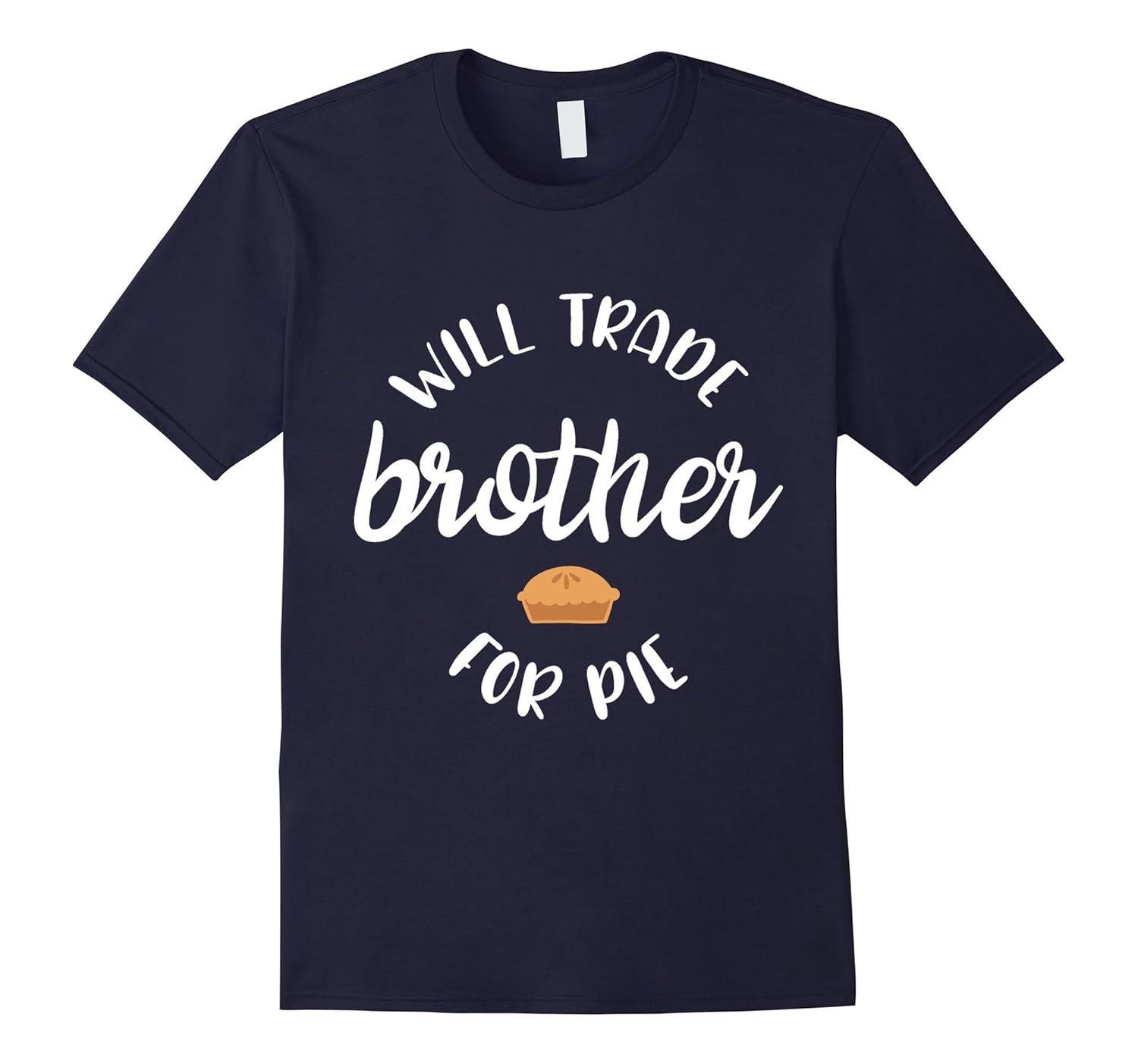 Will Trade Brother for Pie Funny Thanksgiving T-Shirt-ANZ